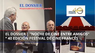 El Dossier || °40 Edición del Festival de Cine Francés: "Noche de cine entre amigos" 🎬🇫🇷