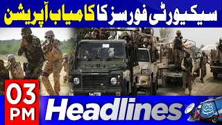 Successful Operation Shaaban Underway | Pakistan Security Forces | 03 PM Headlines | Abbtakk News