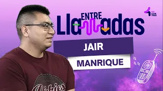BETWEEN CALLS 🗣️📞 JAIR MANRIQUE
