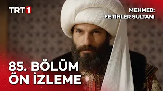 Mehmed: Fetihler Sultanı 85. Bölüm Ön İzleme