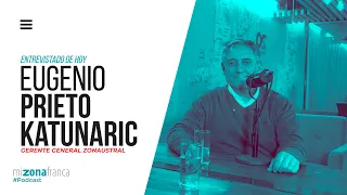 Episode 1: Eugenio Prieto, General Manager of Zona Austral | MiZonaFranca #Podcast