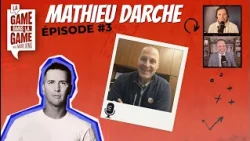Interview with Mathieu Darche | The Game within the Game, a podcast by Marc Denis Episode 3