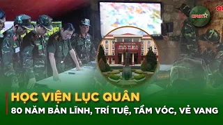 80 Years of the Army Academy | Training the Commanders Who Forge Military Power | QPVN