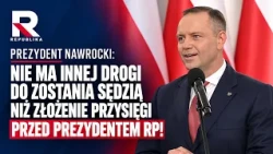 PRESIDENT NAWROCKI: THERE IS NO OTHER WAY TO BECOME A JUDGE THAN TAKING AN OATH BEFORE THE PRESID...