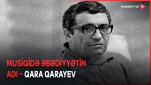 Dahi bəstəkar Qara Qarayevin anadan olmasından 108 il ötür