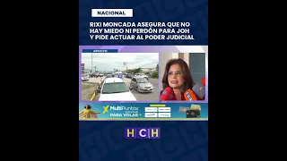 "Neither fear nor forgiveness" for JOH, states Rixi Moncada