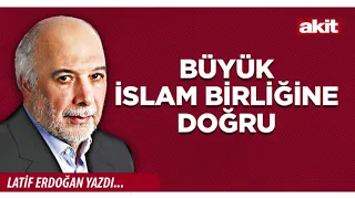 Yeni Akit - Latif Erdogan: Towards the Great Islamic Union