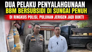 2 PELAKU PENYALAHGUNAAN BBM BERSUBSIDI DI SUNGAI PENUH DI RINGKUS POLISI, PULUHAN JERIGEN JADI BUKTI