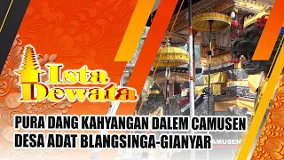 PURA DANG KAHYANGAN DALEM CAMUSEN - BLANGSINGA CUSTOMARY VILLAGE - GIANYAR | ISTA DEWATA