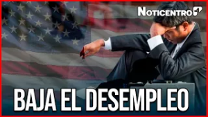 Sorpresa en EE UU cae el desempleo y el mercado reacciona con fuerza | Canal 1 | Noticentro
