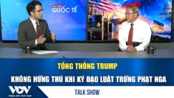 Tướng Lê Văn Cương: Tổng thống Trump không hứng thú khi ký đạo luật trừng phạt Nga | VOV