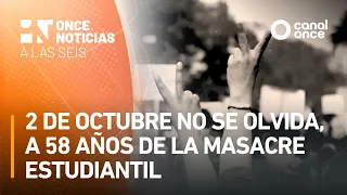 A las Seis - 2 de octubre no se olvida, a 58 años de la masacre estudiantil (02/10/2026)