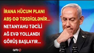 İranın hücumu vəziyyəti dəyişdi: Netanyahu TƏCİLİ ABŞ-yə getdi - Hücum planı TƏSDİQLƏNİR...