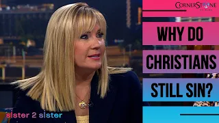 Why Do Born Again Christians Keep Sinning After They Are Saved? | Sister 2 Sister