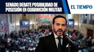 Senate debate on the proposal to hold session at a military garrison | EL TIEMPO
