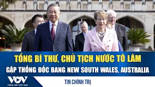 General Secretary and President To Lam meets with the Governor of New South Wales, Australia | VOV