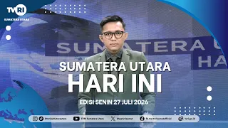 NORTH SUMATRA TODAY [July 27, 2026]