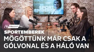 „Nagy a felelősségünk, és egy bekapott gól után is fel kell állnunk” | Sportemberek podcast