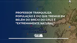 Professor reassures public, calls tremors in Belém do Brejo do Cruz “extremely natural”