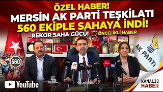 Özel Haber: Mersin Ak Parti Teşkilatı 560 ekiple sahaya indi @Kanal33mersin