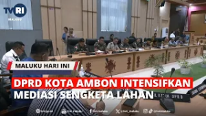 DPRD KOTA AMBON INTENSIFKAN MEDIASI SENGKETA LAHAN - MHI 03/03/2026