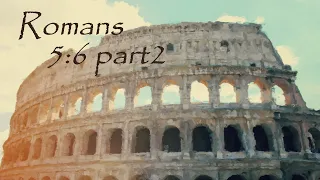 Romans 5:6 Part 2