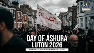 Ashoora Jaloos 2026 | Luton London UK | 10th Muharram 1448 | Day of Ashura Procession | Ahlebait TV