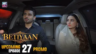 Betiyaan - Upcoming Episode 27 | Promo | ARY Zindagi Drama