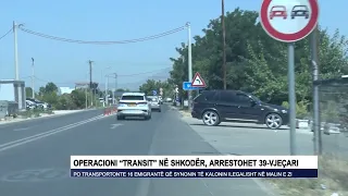 Operacioni “Transit” në Shkodër, arrestohet 39-vjeçari