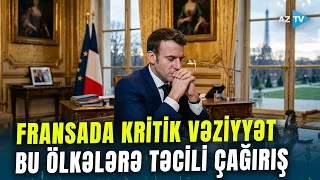 Makron hökumətinin BAŞI DƏRDDƏ: Fransada vəziyyət KRİTİK HƏDDƏ ÇATDI -  Bu ölkələrə TƏCİLİ ÇAĞIRIŞ
