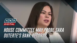 House committee may probe Sara Duterte's bank records