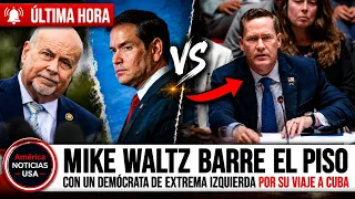 MIKE WALTZ BARRE EL PISO CON UN DEMÓCRATA DE EXTREMA IZQUIERDA POR SU VIAJE A CUBA