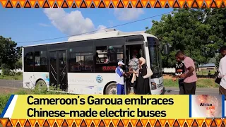 Cameroon’s Garoua embraces Chinese-made electric buses