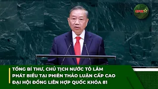 General Secretary and President To Lam addresses the 81st UN General Assembly