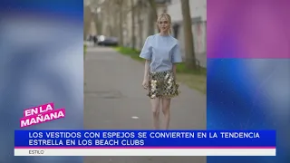 Los vestidos con espejos se convierten en tendencia estrella en los Beach Clubs | En La Mañana