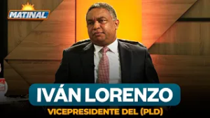 Iván Lorenzo - Vicepresidente del Partido de la Liberación Dominicana (PLD) | Matinal