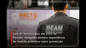 Com 37 feminicídios em 2025 na Paraíba, delegada destaca importância da medida protetiva
