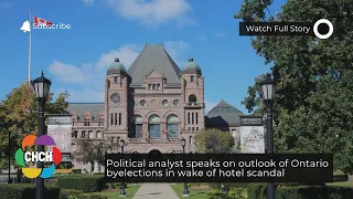 Political analyst speaks on outlook of Ontario byelections in wake of hotel scandal
