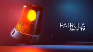 Patrula Jurnal TV, ediția din 05.09.2026
