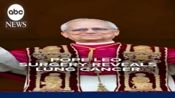 Pope Leo diagnosed with lung cancer, Vatican reveals following surgery