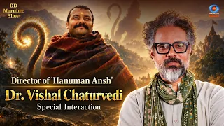 DD Morning Show | Director of 'Hanuman Ansh' Dr. Vishal Chaturvedi | Special Interaction