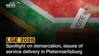 LGE 2026 | Spotlight on demarcation, issues of service delivery in Pietermaritzburg