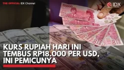 Kurs Rupiah Hari Ini Tembus Rp18.000 per USD, Ini Pemicunya | 2ND SESSION CLOSING