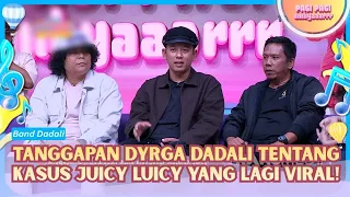 Dikenal Profesional, Dyrga Dadali Tanggapi Kasus Juicy Luicy! - PAGI PAGI AMBYAR (25/9/26) P3