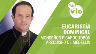 Sunday Eucharist, Monsignor Ricardo Tobón Restrepo - Tele VID