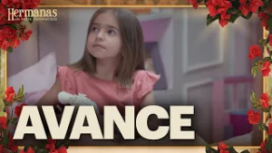 AVANCE Cap 25: Lía buscará que Azul odie a su papá | Este viernes | Hermanas: Un amor compartido