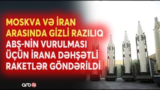 Rusiyadan Tehrana GİZLİ göndərilən RAKETLƏR - YENİ BİRLİK QURULUR?