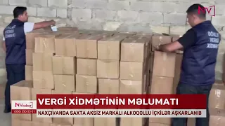 Naxçıvanda saxta aksiz markalı alkoqollu içkilər aşkarlanıb