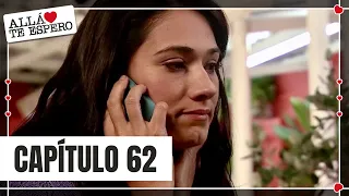 Rosa María duda de la fidelidad de Alex | Capítulo 62 | Allá te espero
