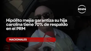 Hipólito mejía garantiza su hija carolina tiene 70% de respaldo en el PRM